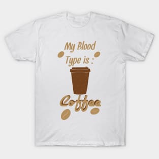 My Blood Type is Coffee T-Shirt